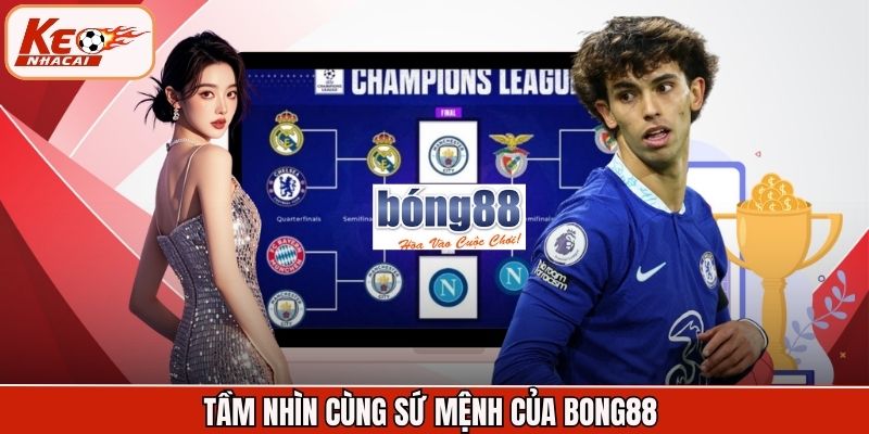 Tầm nhìn cùng sứ mệnh của Bong88 