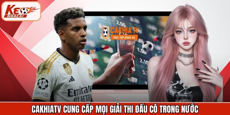 CakhiaTV cung cấp mọi giải thi đấu có trong nước