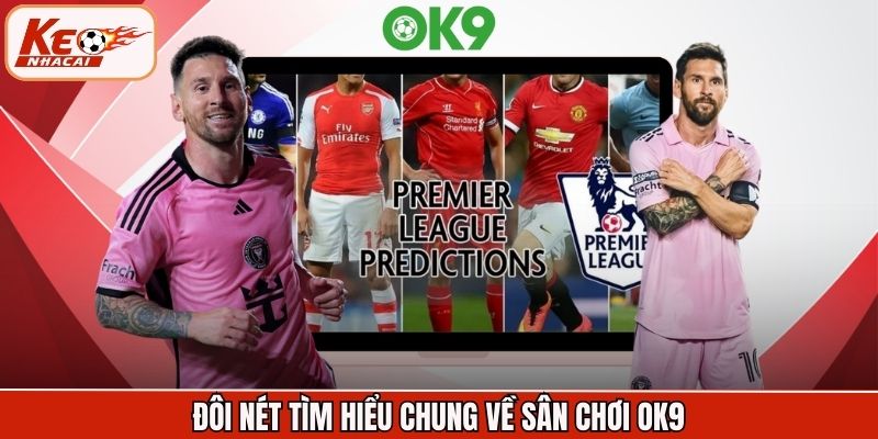 Đôi nét tìm hiểu chung về sân chơi OK9